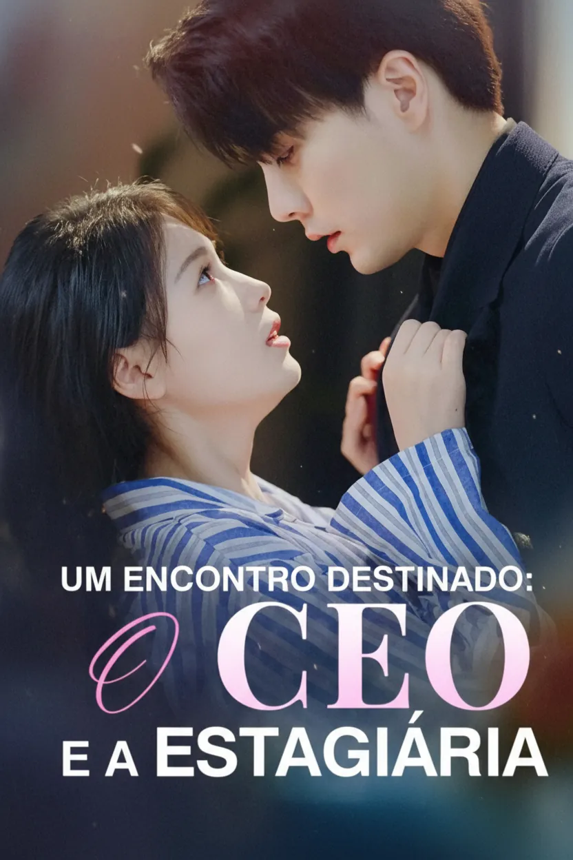 Um Encontro Destinado: O Ceo E a Estagiária( Senhor, a Nova Estagiária Parece Ser Sua Esposa )