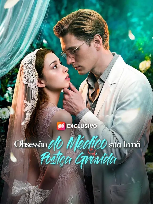 Obsessão Do Médico Sua Irmã Postiça Grávida